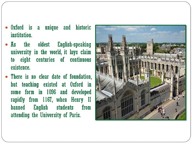 Oxford is a unique and historic institution. As the oldest English-speaking university in the